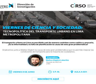 Viernes de Ciencia y Sociedad: Tecnopolítica del transporte urbano en Lima Metropolitana: el compromiso por la automovilidad